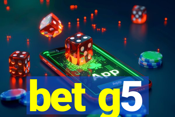 bet g5